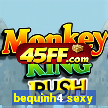 bequinh4 sexy
